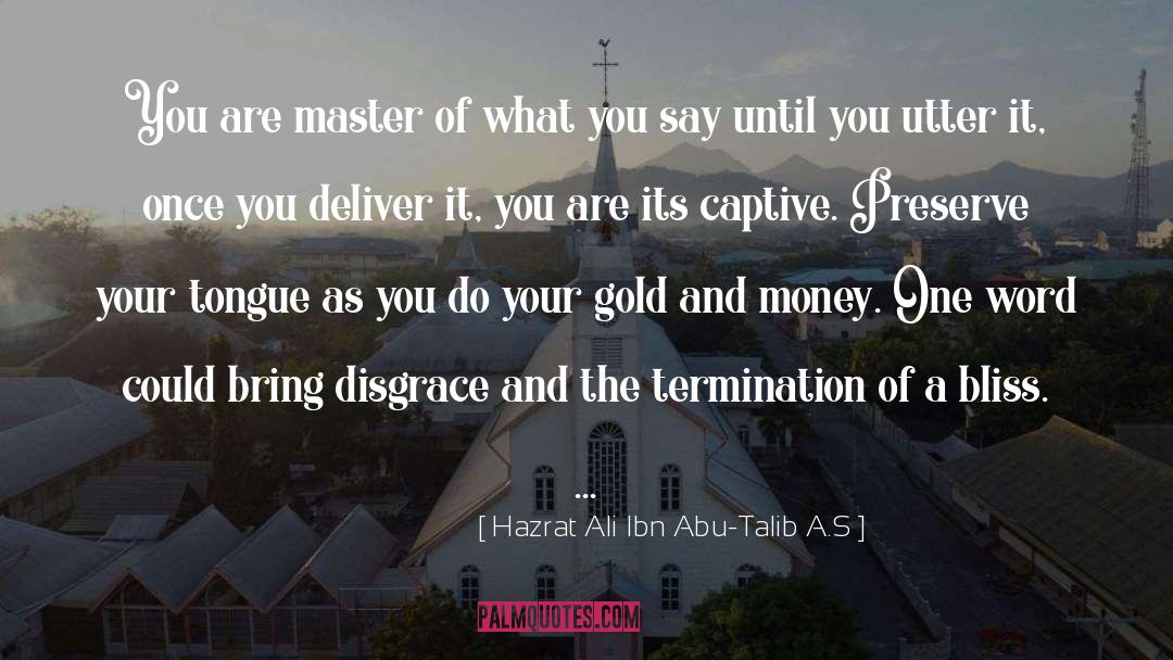 Deliver quotes by Hazrat Ali Ibn Abu-Talib A.S