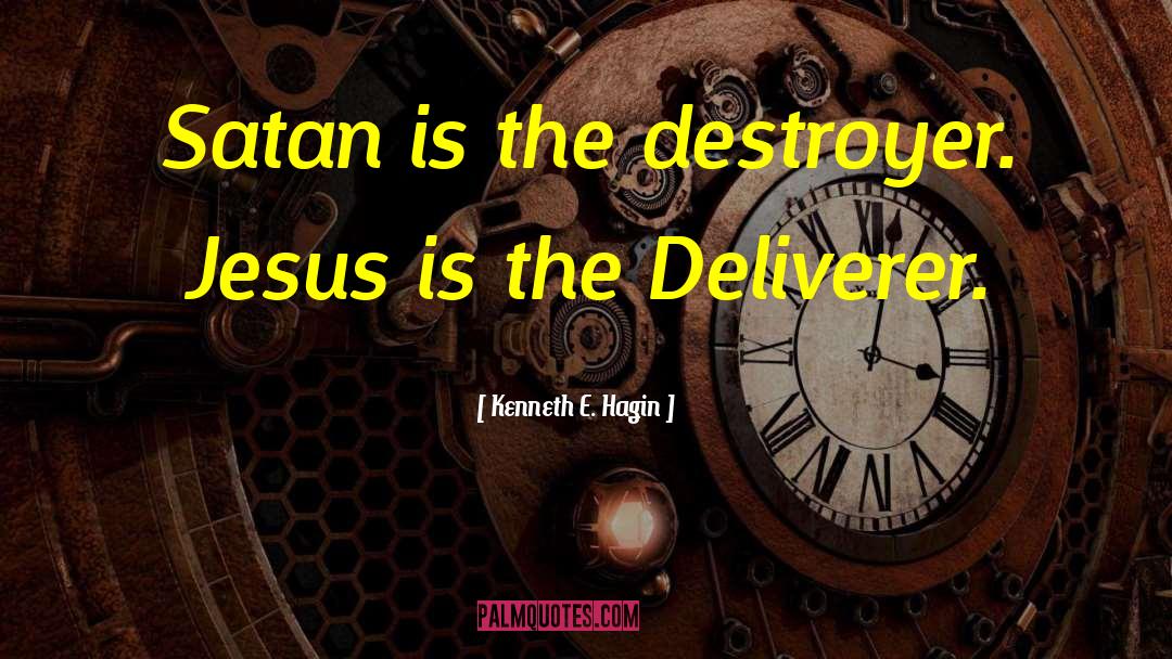Deliverer quotes by Kenneth E. Hagin