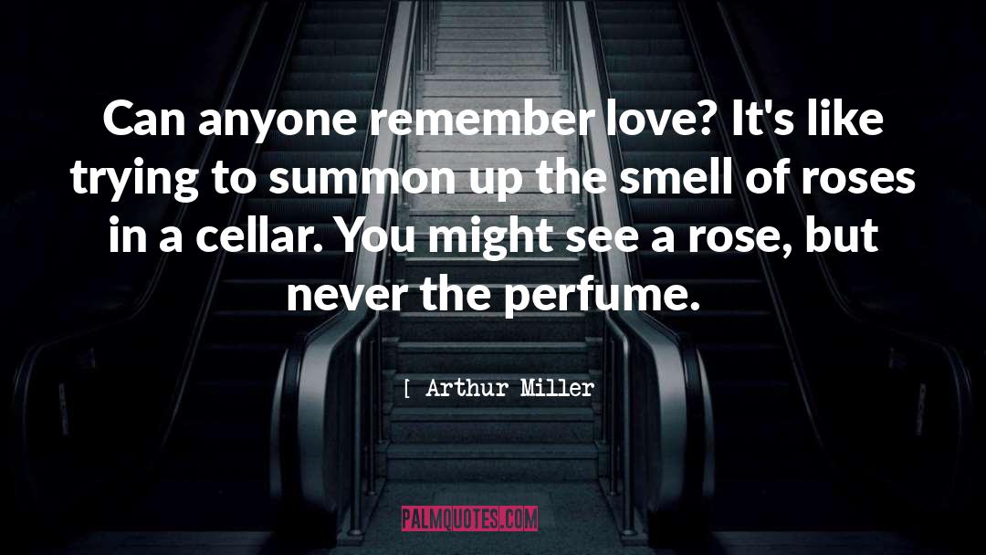 Delrae Perfume quotes by Arthur Miller