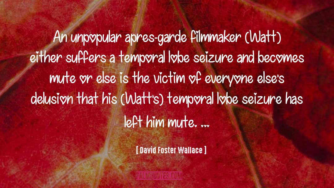 Delusion quotes by David Foster Wallace