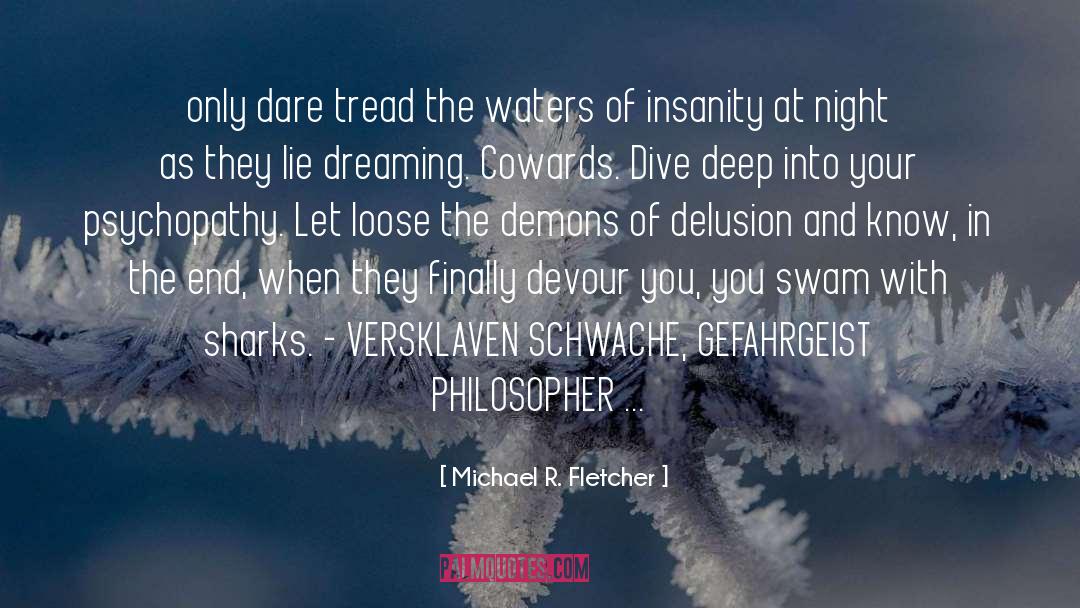 Delusion quotes by Michael R. Fletcher