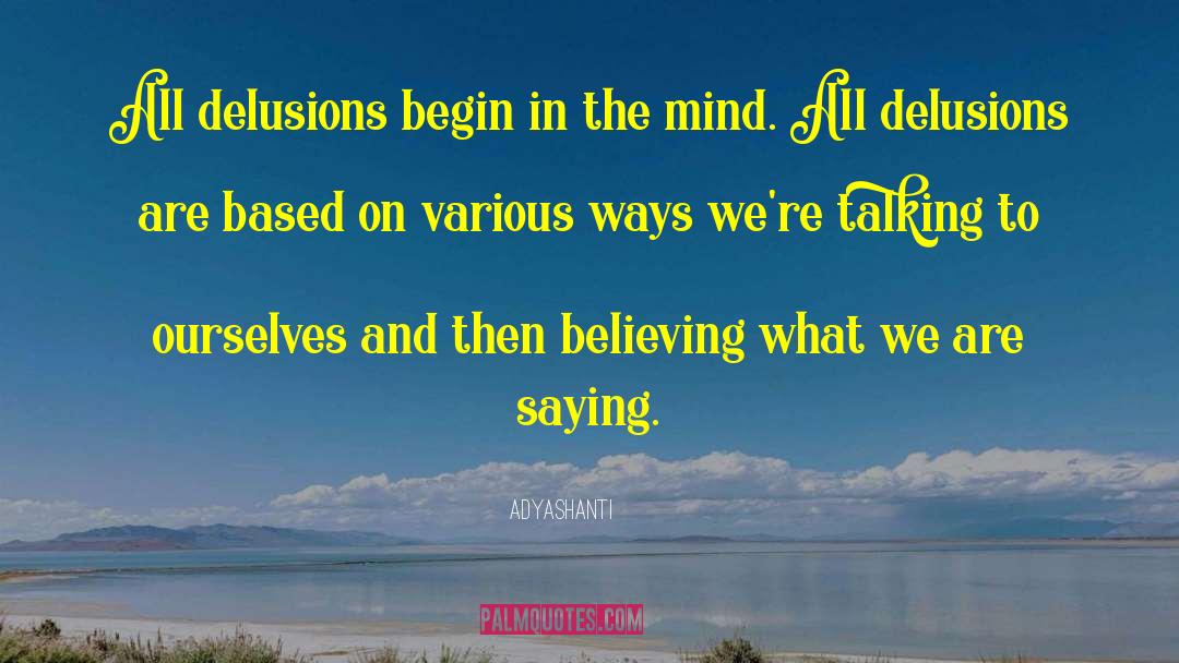 Delusion quotes by Adyashanti