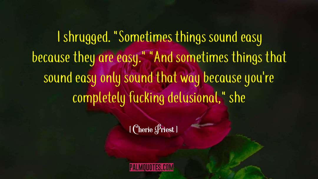 Delusional quotes by Cherie Priest