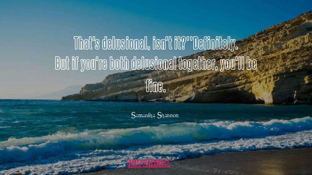 Delusional quotes by Samantha Shannon