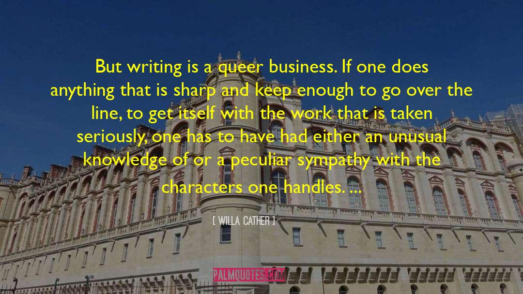 Delusions Of Business Writing quotes by Willa Cather