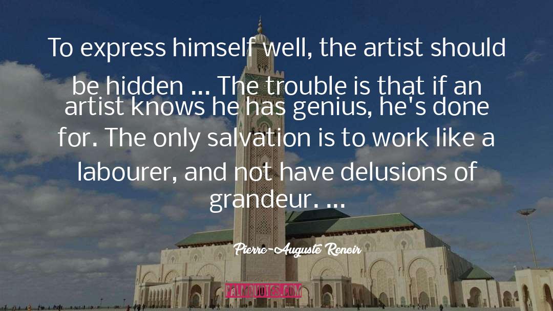 Delusions Of Grandeur quotes by Pierre-Auguste Renoir