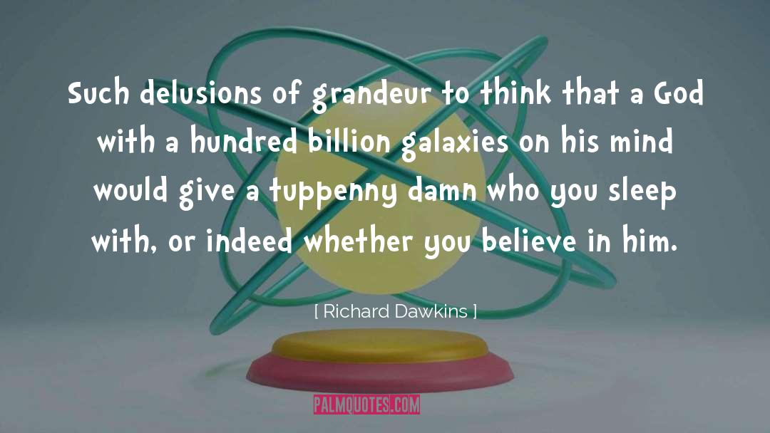 Delusions Of Grandeur quotes by Richard Dawkins