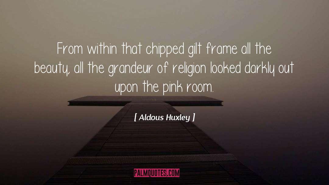 Delusions Of Grandeur quotes by Aldous Huxley