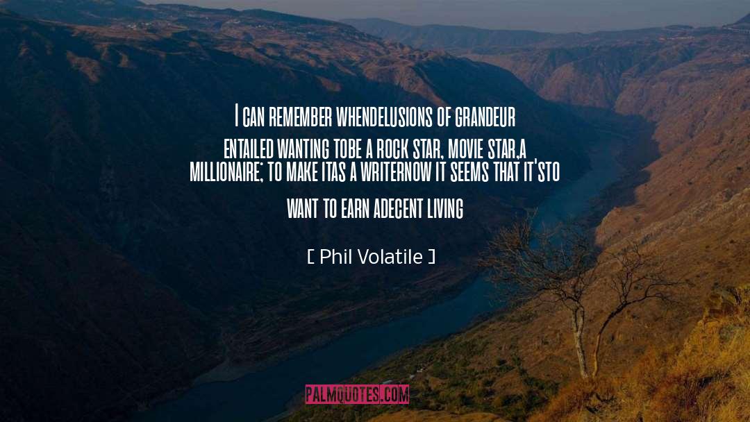 Delusions Of Grandeur quotes by Phil Volatile