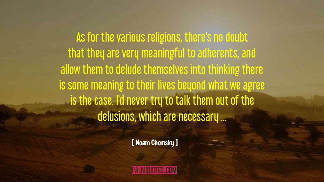 Delusions quotes by Noam Chomsky