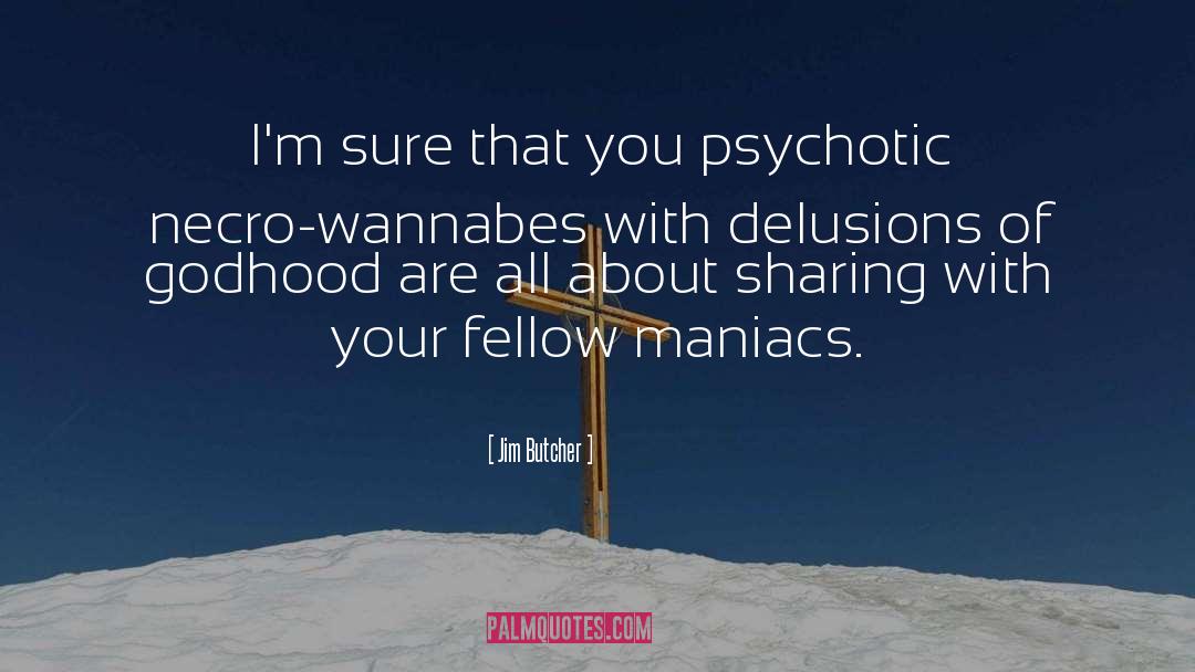 Delusions quotes by Jim Butcher