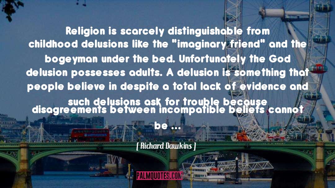 Delusions quotes by Richard Dawkins