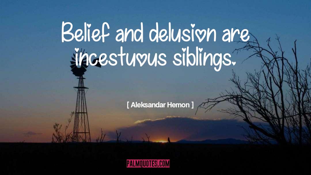 Delusions quotes by Aleksandar Hemon