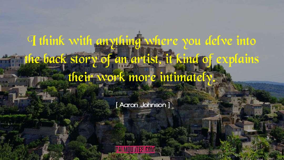 Delve quotes by Aaron Johnson