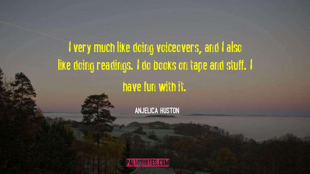 Demagnetizing Tape quotes by Anjelica Huston