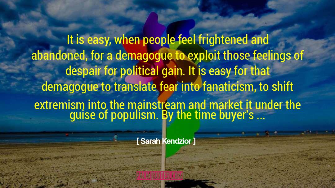 Demagogue quotes by Sarah Kendzior