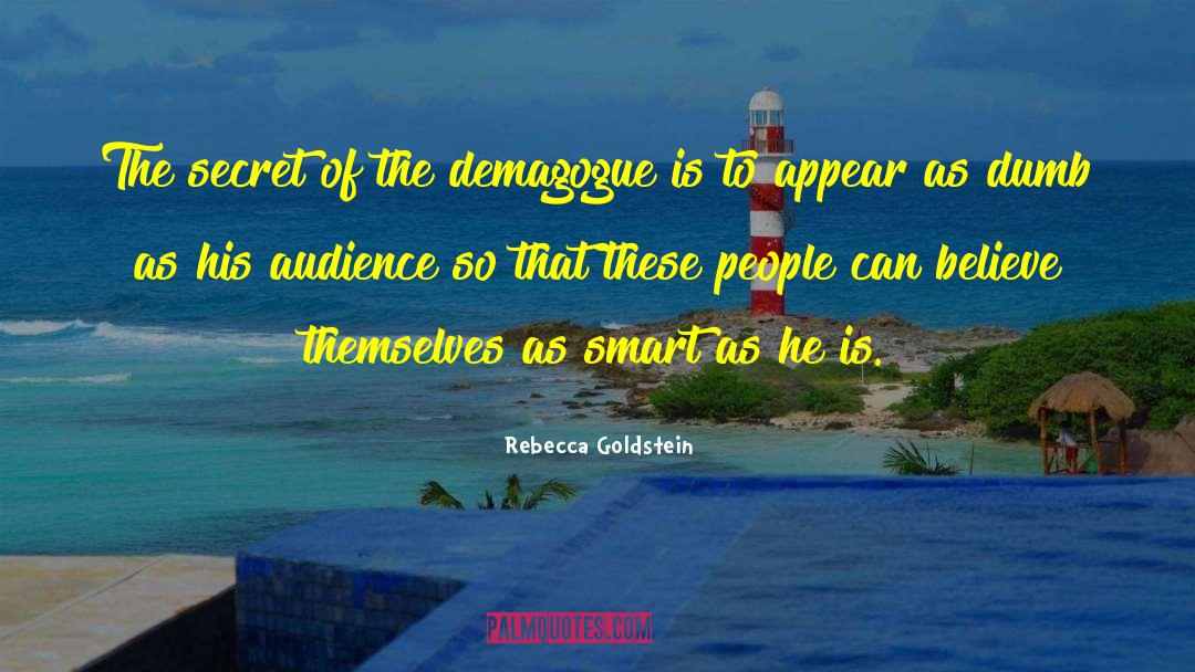 Demagogue quotes by Rebecca Goldstein