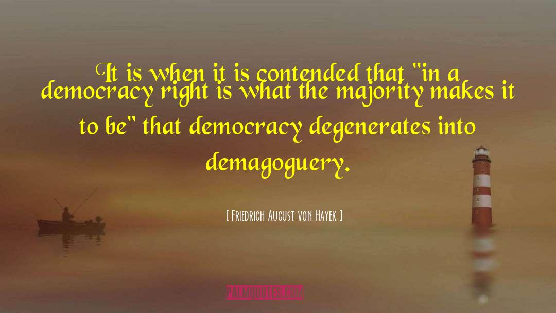 Demagoguery quotes by Friedrich August Von Hayek
