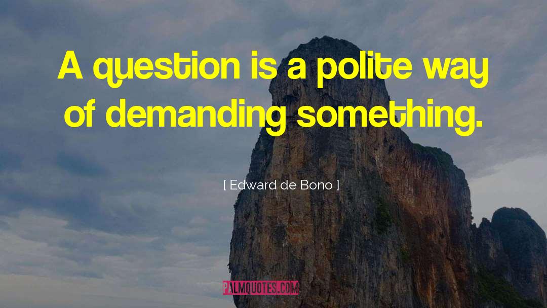 Demanding Justice quotes by Edward De Bono