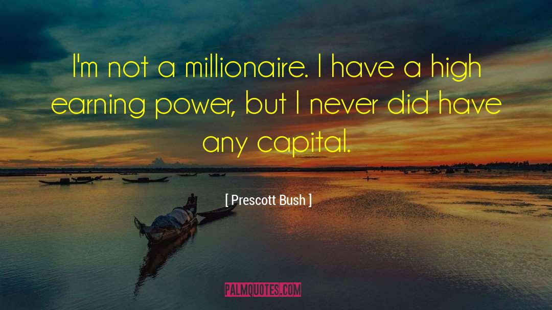 Demartini Millionaire quotes by Prescott Bush