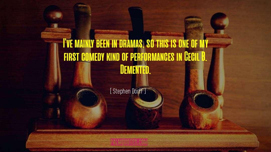 Demented quotes by Stephen Dorff