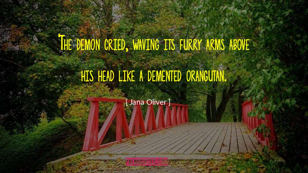 Demented quotes by Jana Oliver