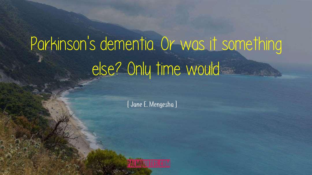 Dementia Caregiver quotes by Jane E. Mengesha