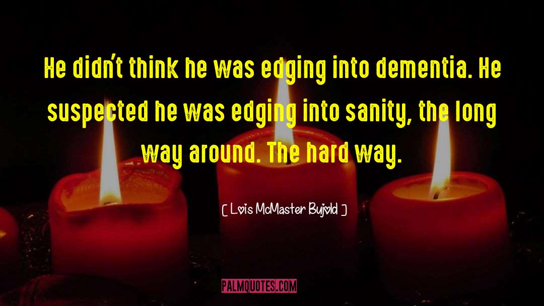 Dementia quotes by Lois McMaster Bujold