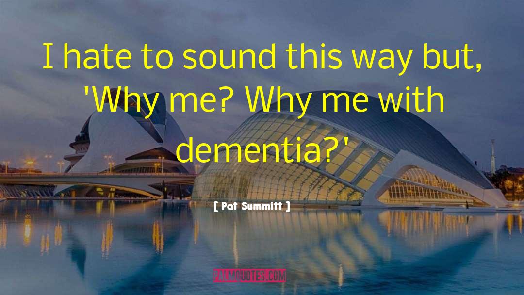 Dementia quotes by Pat Summitt