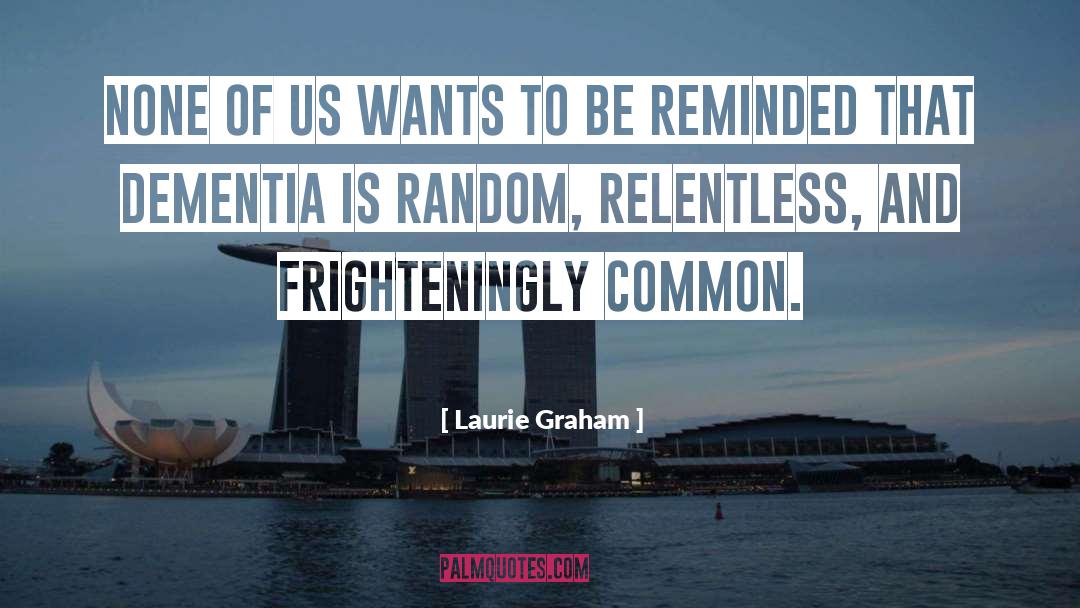 Dementia quotes by Laurie Graham