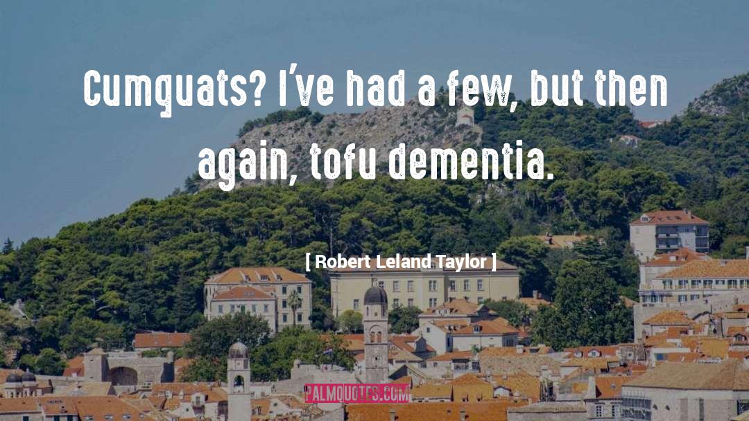 Dementia quotes by Robert Leland Taylor