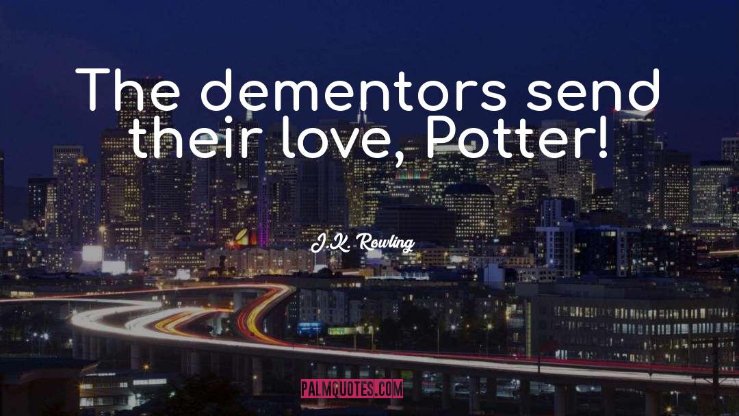 Dementors quotes by J.K. Rowling