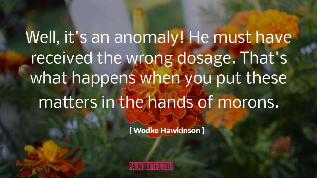 Demerol Dosage quotes by Wodke Hawkinson