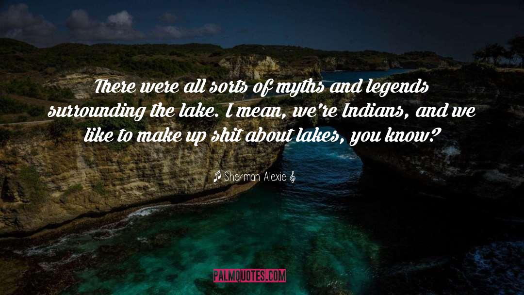 Demick Lake quotes by Sherman Alexie