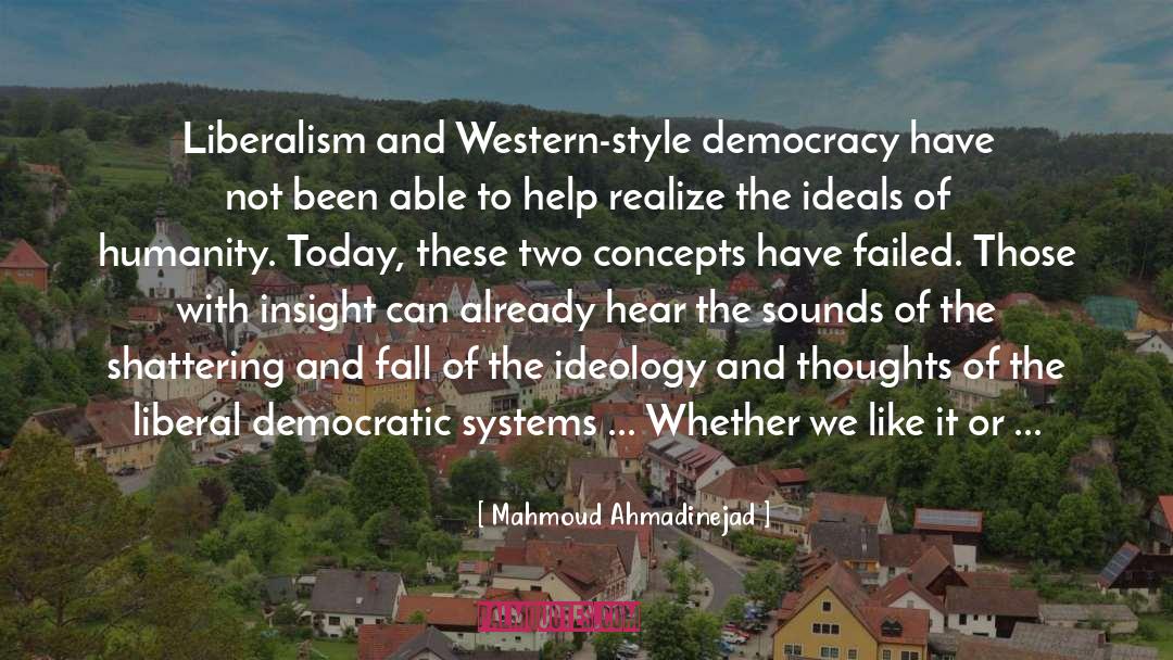 Democracies Have quotes by Mahmoud Ahmadinejad