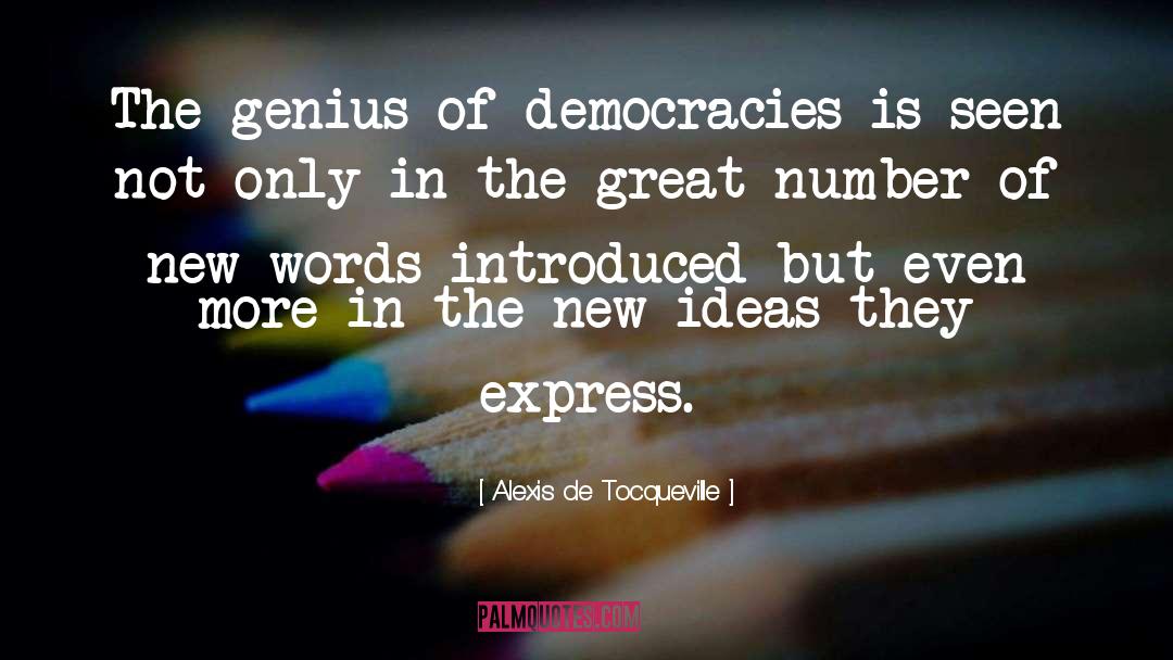 Democracies Have quotes by Alexis De Tocqueville