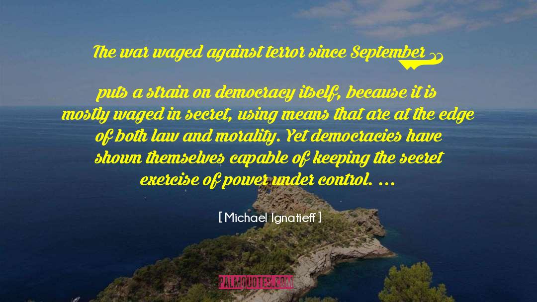 Democracies Have quotes by Michael Ignatieff