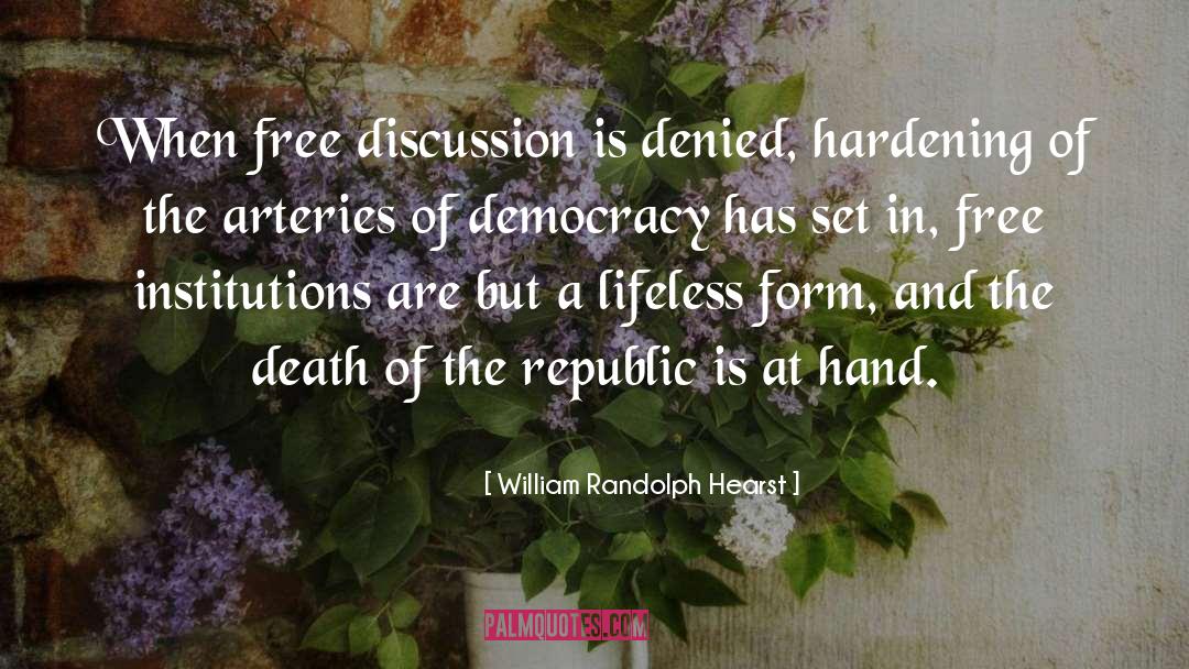 Democracies Have quotes by William Randolph Hearst