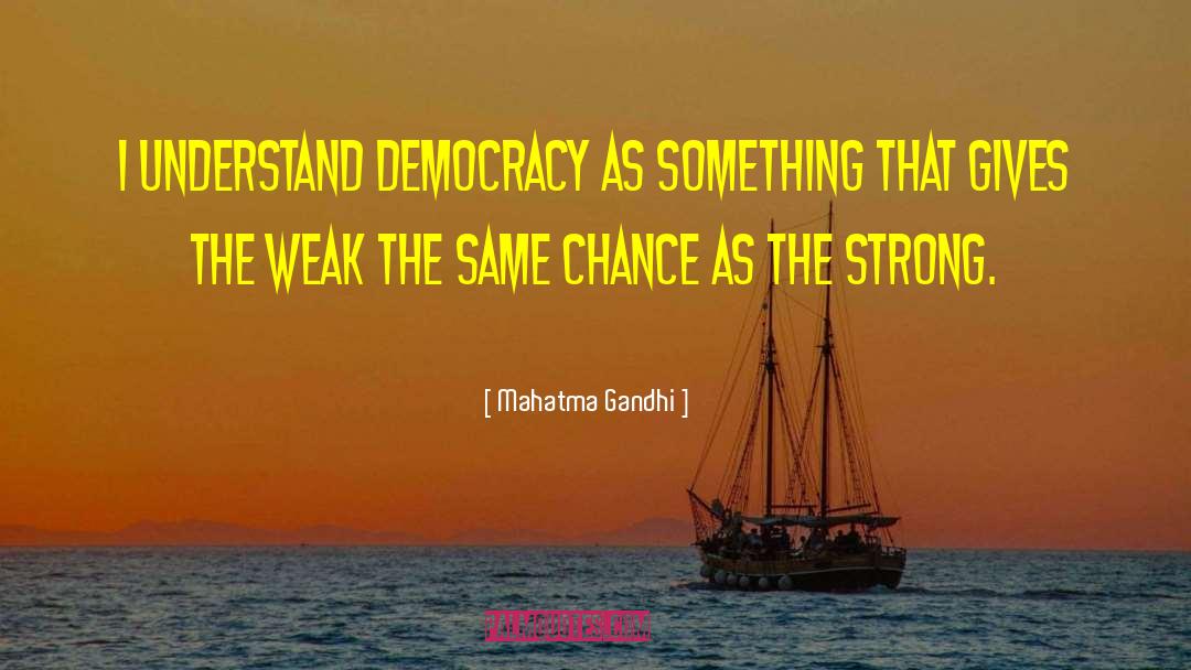 Democracies Have quotes by Mahatma Gandhi
