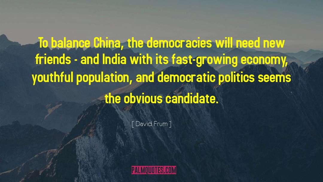 Democracies Have quotes by David Frum