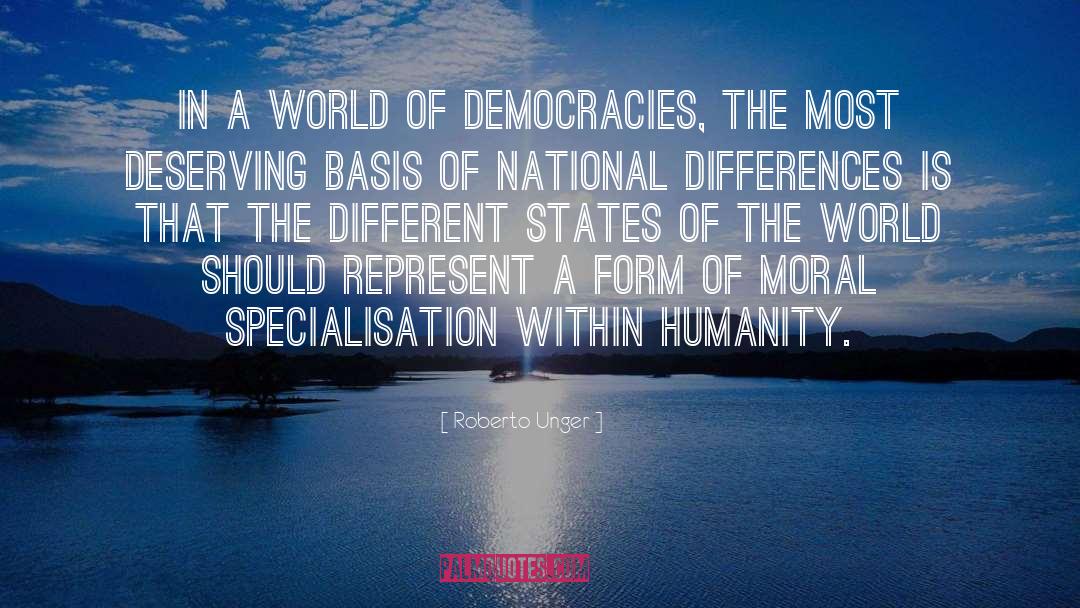 Democracies quotes by Roberto Unger