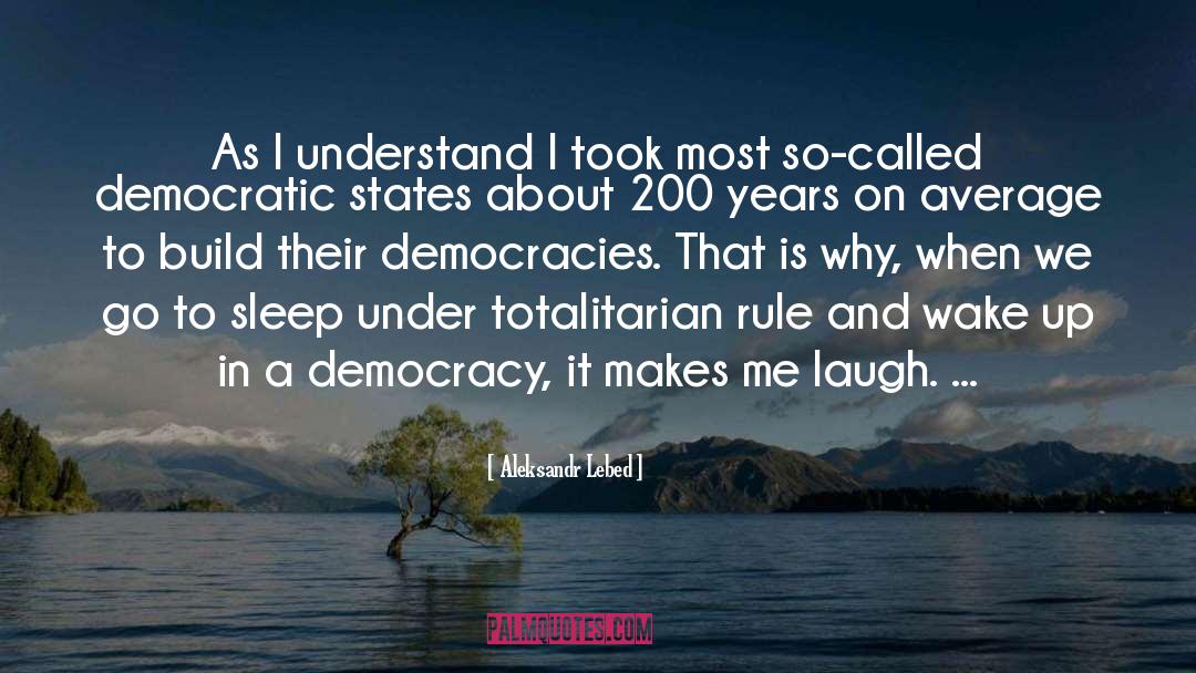 Democracies quotes by Aleksandr Lebed