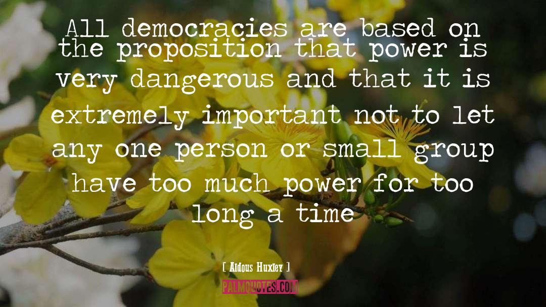 Democracies quotes by Aldous Huxley