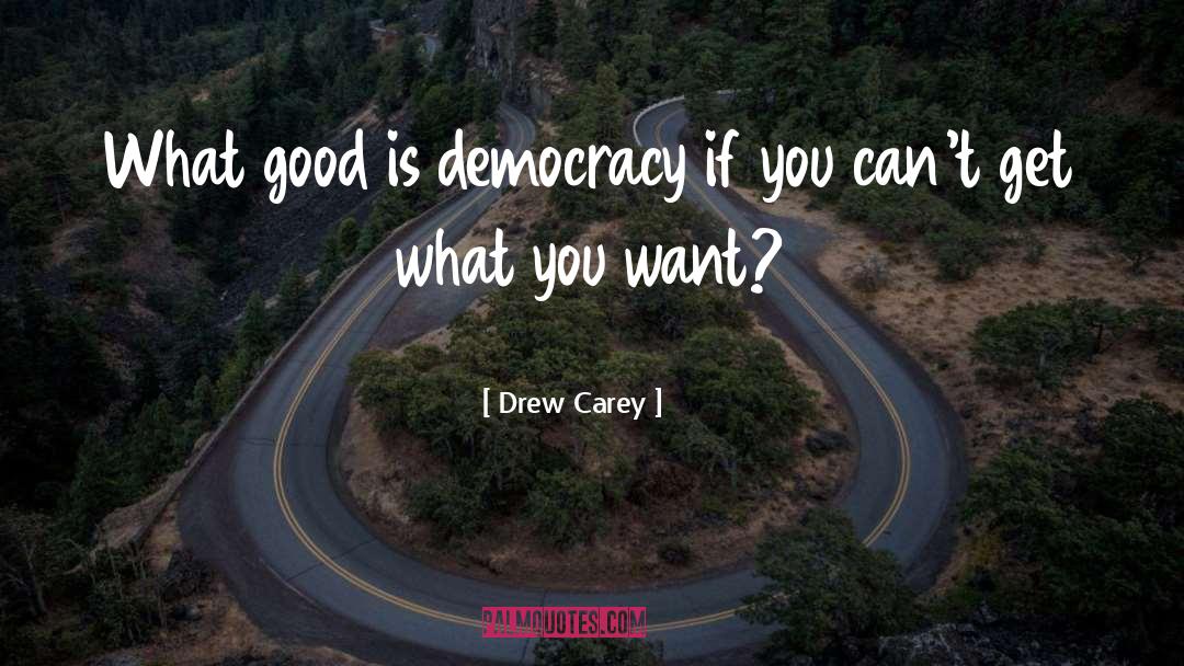 Democracy Definition quotes by Drew Carey