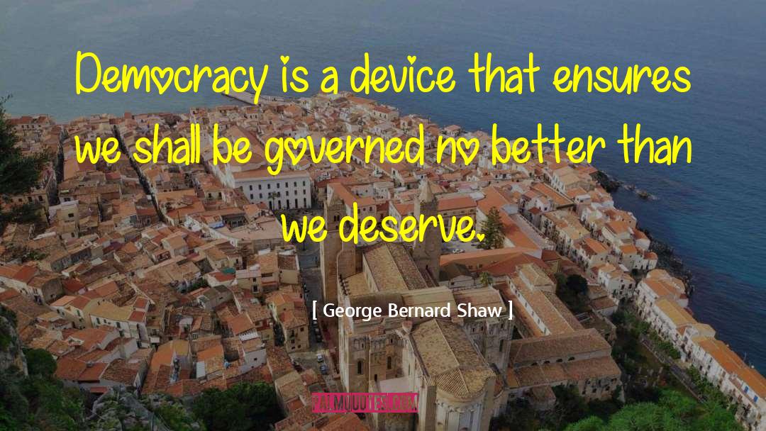 Democracy Definition quotes by George Bernard Shaw
