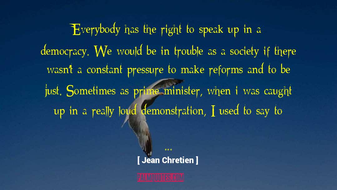 Democracy Dictatorship quotes by Jean Chretien