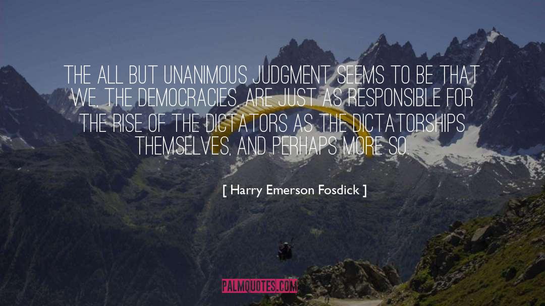 Democracy Dictatorship quotes by Harry Emerson Fosdick