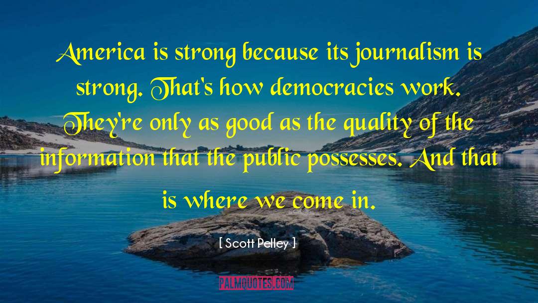 Democracy Fascism quotes by Scott Pelley