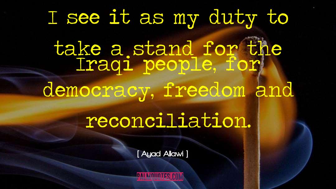 Democracy Freedom quotes by Ayad Allawi