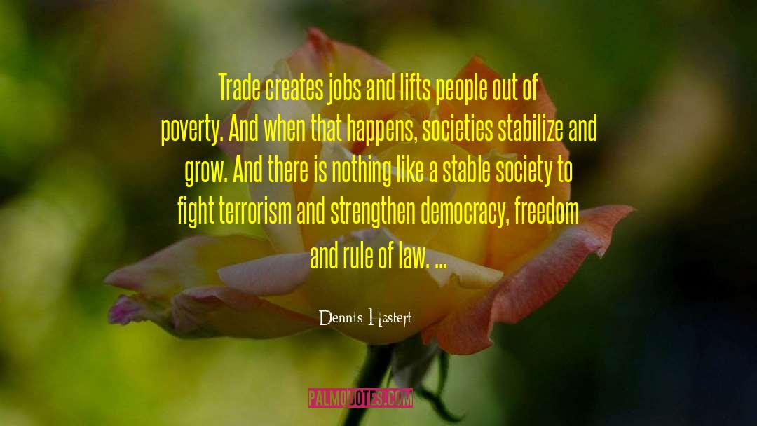 Democracy Freedom quotes by Dennis Hastert